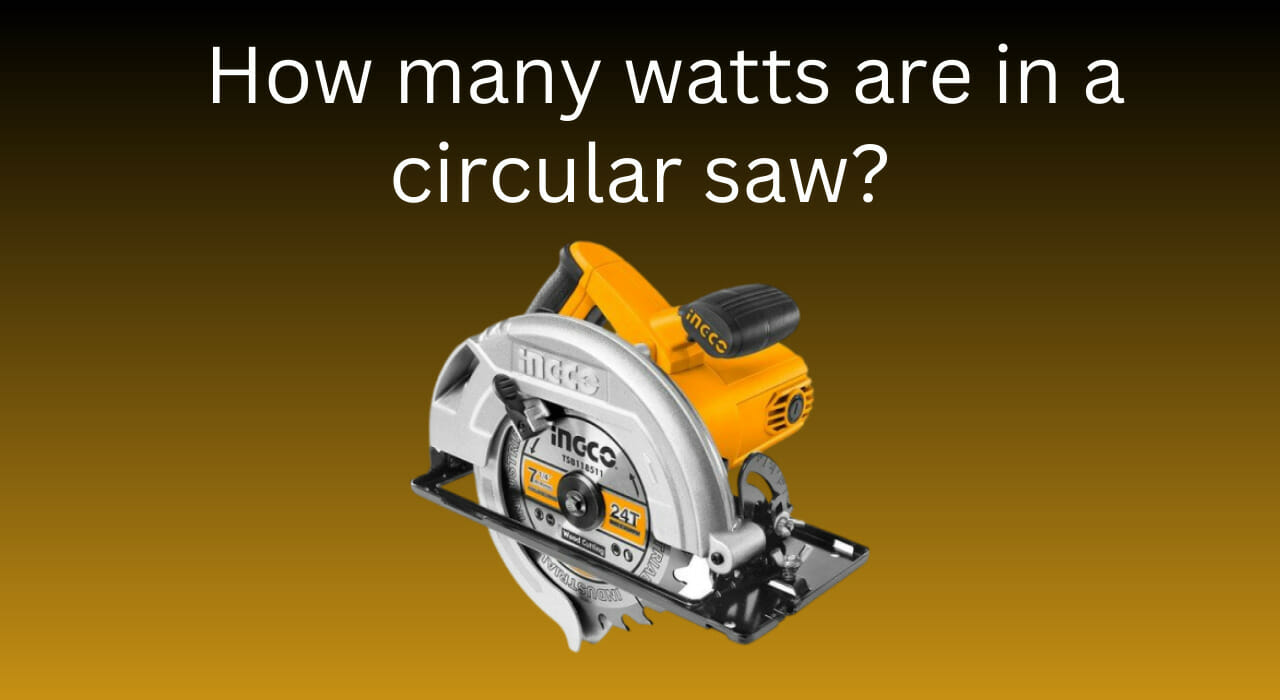 How many watts are in a circular saw?