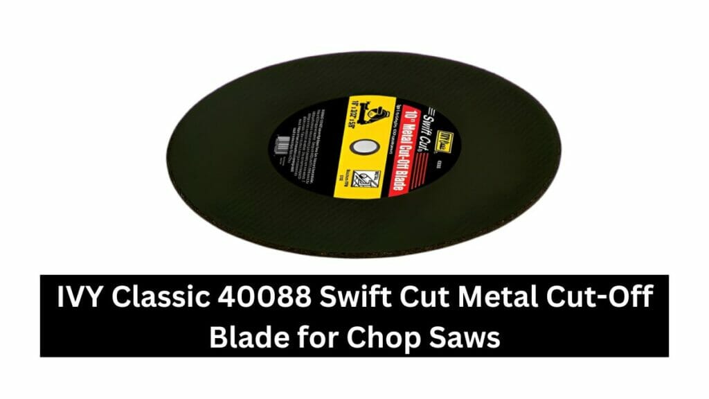 What is the best abrasive chop saw blade?,
IVY Classic 40088 Swift Cut Metal Cut-Off Blade for Chop Saws