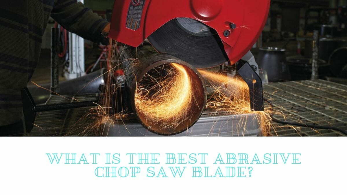 What is the best abrasive chop saw blade?